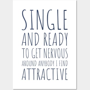 Single and Ready to Get Nervous Around Anybody I Find Attractive - 2 Posters and Art